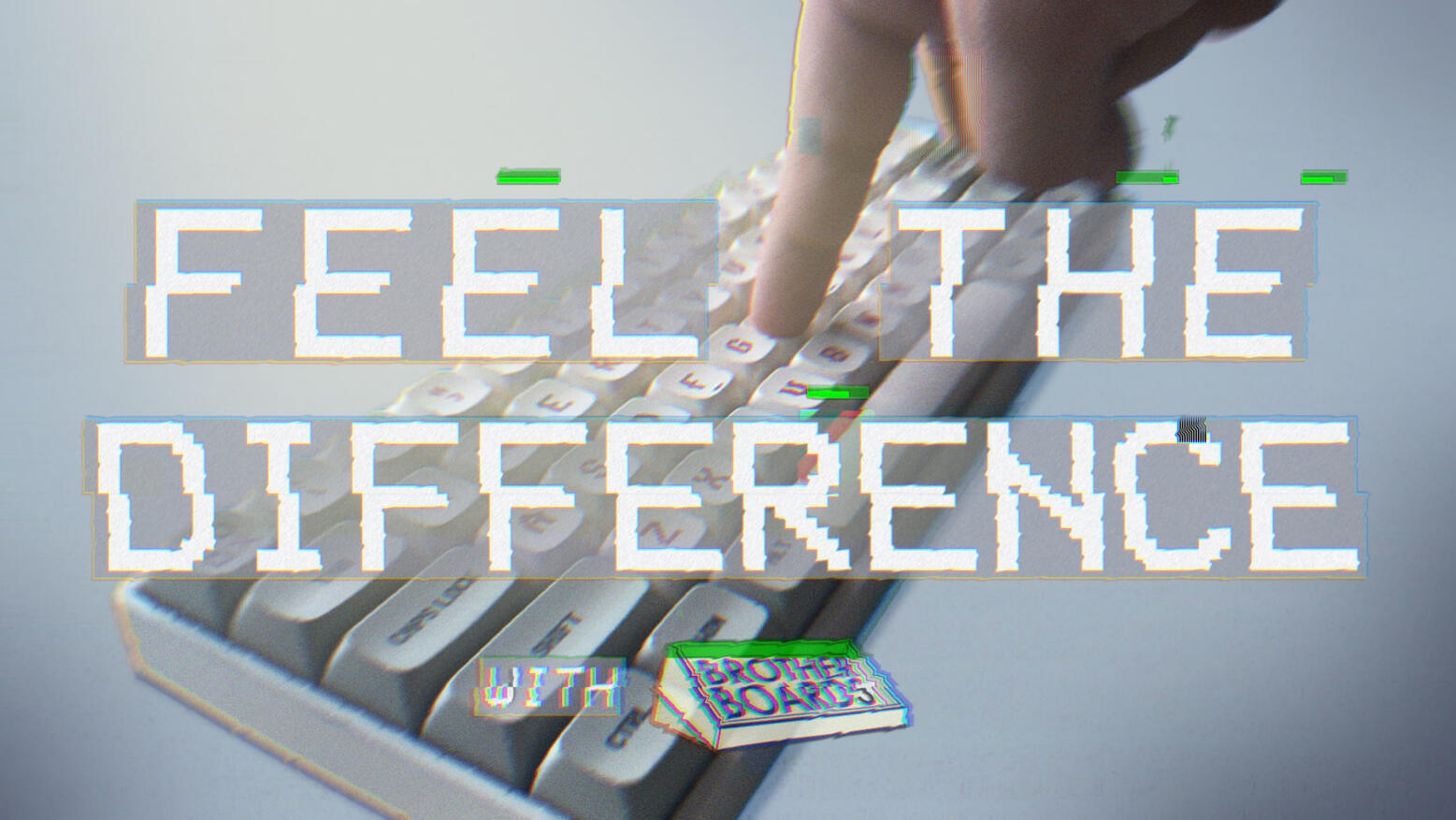 Feel The Difference WIth Brotherboards